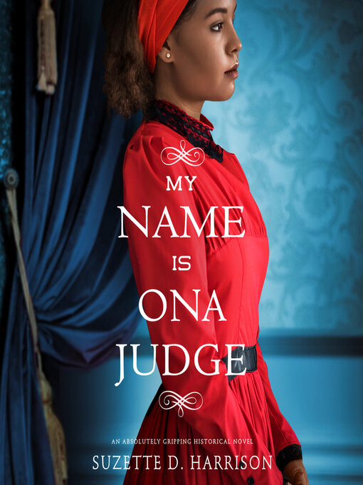 Title details for My Name Is Ona Judge by Suzette D. Harrison - Available